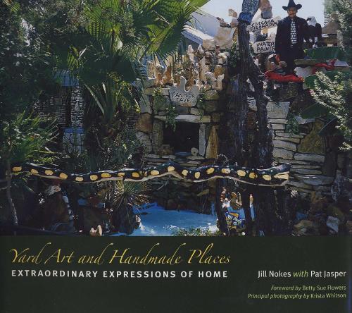 Паперова книга «Yard Art and Handmade Places: Extraordinary Expressions of Home», авторів Джилл Ноукс, Пет Джаспер - фото №1