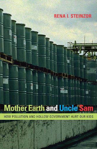 Паперова книга «Mother Earth and Uncle Sam: How Pollution and Hollow Government Hurt Our Kids», автор Рена І. Штайнзор - фото №1