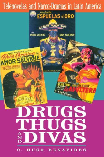 Бумажная книга «Drugs, Thugs, and Divas: Telenovelas and Narco-Dramas in Latin America», автор О. Хьюго Бенавидес - фото №1