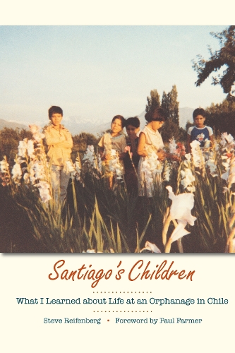 Паперова книга «Santiago's Children: What I Learned about Life at an Orphanage in Chile», автор Стів Райфенберг - фото №1