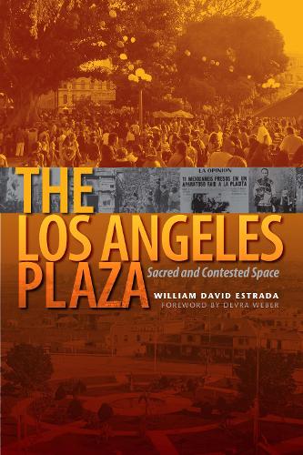 Паперова книга «The Los Angeles Plaza: Sacred and Contested Space», автор Вільям Девід Естрада - фото №1