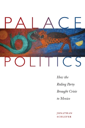 Бумажная книга «Palace Politics: How the Ruling Party Brought Crisis to Mexico», автор Джонатан Шлефер - фото №1
