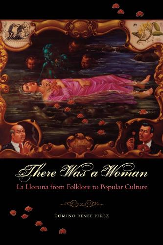 Бумажная книга «There Was a Woman: La Llorona from Folklore to Popular Culture», автор Домино Рене Перес - фото №1