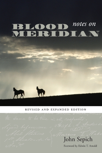 Бумажная книга «Notes on Blood Meridian: Revised and Expanded Edition», автор Джон Сепич - фото №1