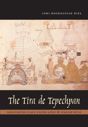 Бумажная книга «The Tira de Tepechpan: Negotiating Place under Aztec and Spanish Rule», автор Лори Бурназиан Дил - фото №1