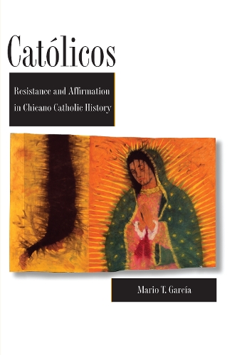 Бумажная книга «Católicos: Resistance and Affirmation in Chicano Catholic History», автор Марио Т. Гарсия - фото №1