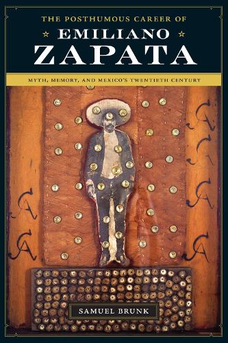Бумажная книга «The Posthumous Career of Emiliano Zapata: Myth, Memory, and Mexico's Twentieth Century», автор Сэмюэл Бранк - фото №1