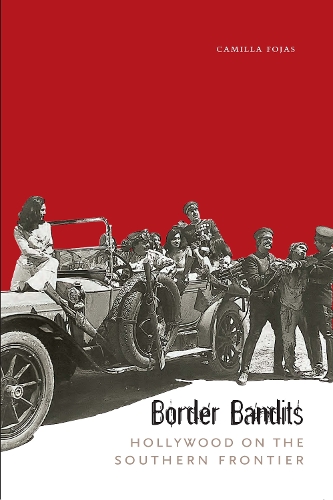 Паперова книга «Border Bandits: Hollywood on the Southern Frontier», автор Камілла Фояс - фото №1