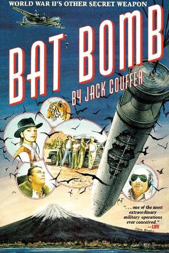 Паперова книга «Bat Bomb: World War II's Other Secret Weapon», автор Джек Куффер - фото №1