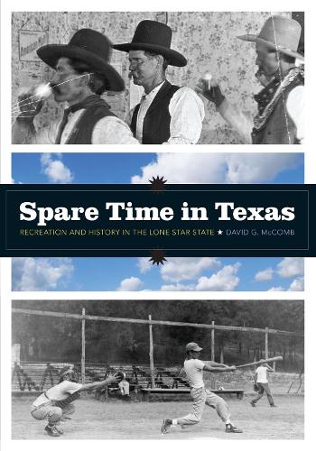 Бумажная книга «Spare Time in Texas: Recreation and History in the Lone Star State», автор Дэвид Г. Маккомб - фото №1