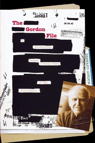 Бумажная книга «The Gordon File: A Screenwriter Recalls Twenty Years of FBI Surveillance», автор Бернард Гордон - фото №1