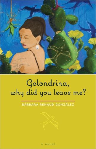 Бумажная книга «Golondrina, why did you leave me?: A Novel», автор Барбара Рено Гонсалес - фото №1