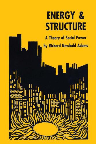 Бумажная книга «Energy and Structure: A Theory of Social Power», автор Ричард Ньюболд Адамс - фото №1