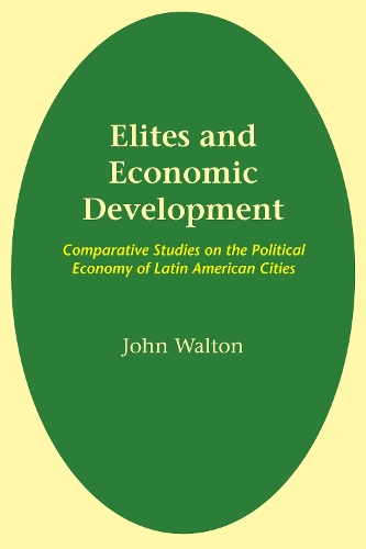 Бумажная книга «Elites and Economic Development: Comparative Studies on the Political Economy of Latin American Cities», автор Джон Уолтон - фото №1