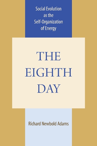 Бумажная книга «The Eighth Day: Social Evolution as the Self-Organization of Energy», автор Ричард Ньюболд Адамс - фото №1