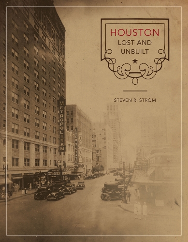 Бумажная книга «Houston Lost and Unbuilt», автор Стивен Р. Стром - фото №1