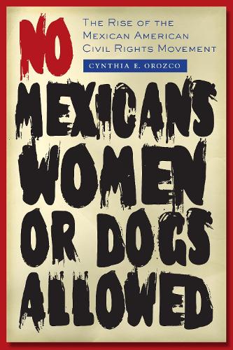 Бумажная книга «No Mexicans, Women, or Dogs Allowed: The Rise of the Mexican American Civil Rights Movement», автор Синтия Э. Орозко - фото №1