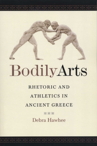 Паперова книга «Bodily Arts: Rhetoric and Athletics in Ancient Greece», автор Дебра Хоухі - фото №1