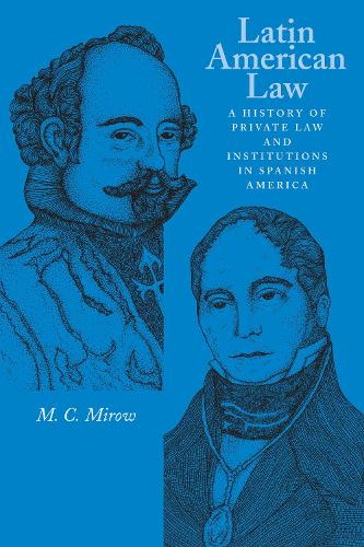 Бумажная книга «Latin American Law: A History of Private Law and Institutions in Spanish America», автор М. К. Миров - фото №1