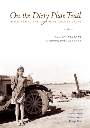 Бумажная книга «On the Dirty Plate Trail: Remembering the Dust Bowl Refugee Camps», автор Санора Бэбб - фото №1