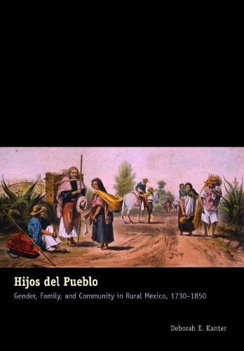 Бумажная книга «Hijos del Pueblo: Gender, Family, and Community in Rural Mexico, 1730-1850», автор Дебора Э. Кантер - фото №1