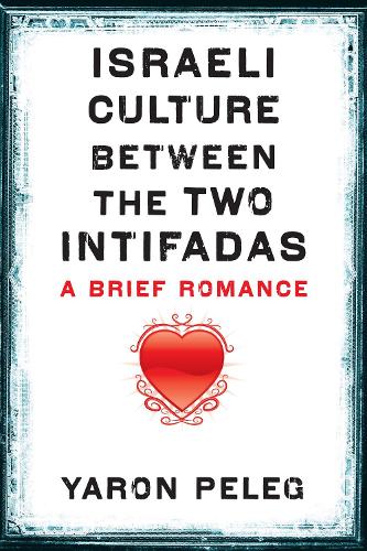 Паперова книга «Israeli Culture between the Two Intifadas: A Brief Romance», автор Ярон Пелег - фото №1
