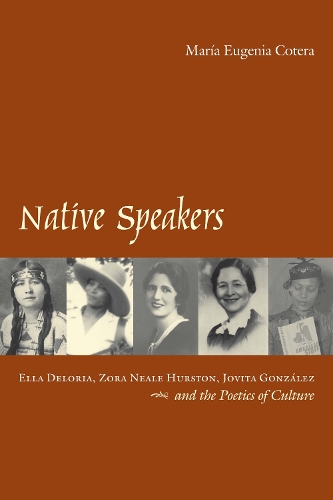 Бумажная книга «Native Speakers: Ella Deloria, Zora Neale Hurston, Jovita Gonzalez, and the Poetics of Culture», автор Мария Евгения Котера - фото №1