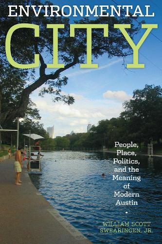 Бумажная книга «Environmental City: People, Place, Politics, and the Meaning of Modern Austin», автор Уильям Скотт-младший Свиринген - фото №1