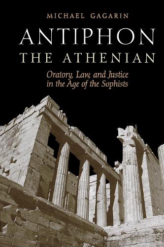 Бумажная книга «Antiphon the Athenian: Oratory, Law, and Justice in the Age of the Sophists», автор Майкл Гагарин - фото №1