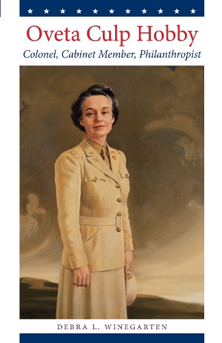 Бумажная книга «Oveta Culp Hobby: Colonel, Cabinet Member, Philanthropist», автор Дебра Л. Винегартен - фото №1