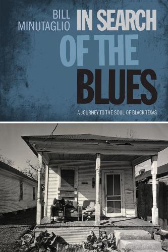 Бумажная книга «In Search of the Blues: A Journey to the Soul of Black Texas», автор Билл Минуталио - фото №1