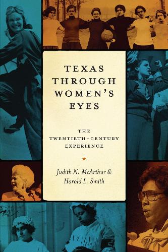 Бумажная книга «Texas Through Women's Eyes: The Twentieth-Century Experience», авторов Гарольд Л. Смит, Джудит Н. МакАртур - фото №1