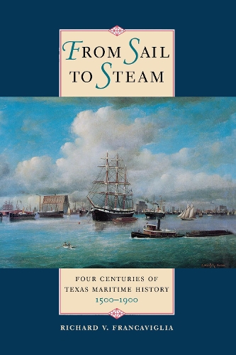 Бумажная книга «From Sail to Steam: Four Centuries of Texas Maritime History, 1500-1900», автор Ричард В. Франкавилья - фото №1