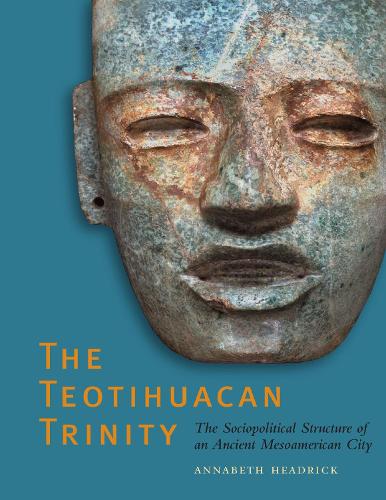 Бумажная книга «The Teotihuacan Trinity: The Sociopolitical Structure of an Ancient Mesoamerican City», автор Аннабет Хедрик - фото №1
