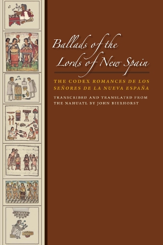 Бумажная книга «Ballads of the Lords of New Spain: The Codex Romances de los Senores de la Nueva Espana», автор Джон Бирхорст - фото №1