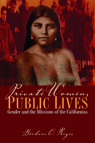 Бумажная книга «Private Women, Public Lives: Gender and the Missions of the Californias», автор Барбара О. Рейес - фото №1