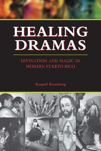 Бумажная книга «Healing Dramas: Divination and Magic in Modern Puerto Rico», автор Ракель Ромберг - фото №1