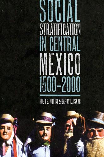 Бумажная книга «Social Stratification in Central Mexico, 1500-2000», авторов Барри Л. Айзек, Уго Г. Нутини - фото №1