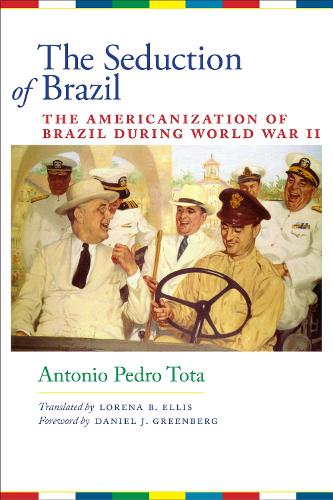 Бумажная книга «The Seduction of Brazil: The Americanization of Brazil during World War II», автор Антонио Педро Тота - фото №1
