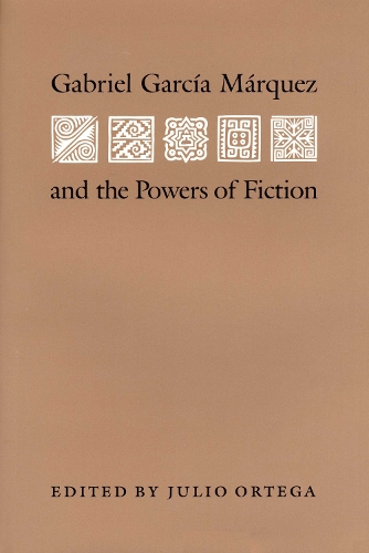 Бумажная книга «Gabriel Garcia Marquez and the Powers of Fiction», автор Хулио Ортега - фото №1