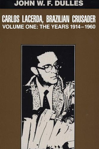 Бумажная книга «Carlos Lacerda, Brazilian Crusader: Volume I: The Years 1914-1960», автор Джон В. Ф. Даллес - фото №1