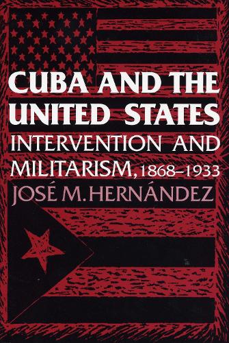 Бумажная книга «Cuba and the United States: Intervention and Militarism, 1868-1933», автор Хосе М. Эрнандес - фото №1