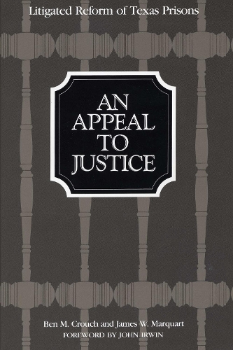 Бумажная книга «An Appeal to Justice: Litigated Reform of Texas Prisons», авторов Бен М. Крауч, Джеймс В. Маркварт - фото №1