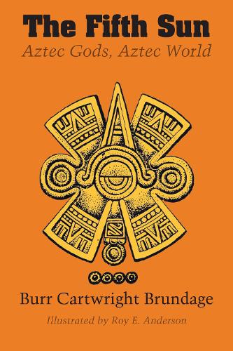 Бумажная книга «The Fifth Sun: Aztec Gods, Aztec World», автор Берр Картрайт Брундадж - фото №1
