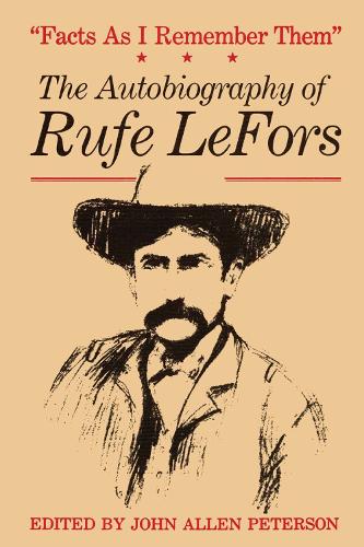 Бумажная книга «Facts as I Remember Them: The Autobiography of Rufe LeFors», автор Руф Лефорс - фото №1