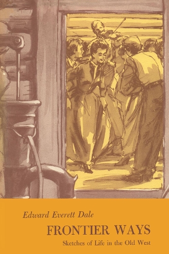 Бумажная книга «Frontier Ways: Sketches of Life in the Old West», автор Эдвард Эверетт Дейл - фото №1