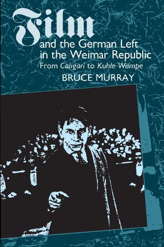Бумажная книга «Film and the German Left in the Weimar Republic: From Caligari to Kuhle Wampe», автор Брюс Мюррей - фото №1