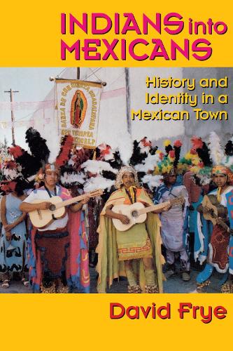 Бумажная книга «Indians into Mexicans: History and Identity in a Mexican Town», автор Дэвид Фрай - фото №1