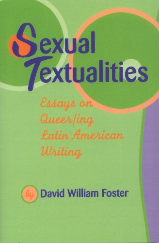 Бумажная книга «Sexual Textualities: Essays on Queer/ing Latin American Writing», автор Дэвид Уильям Фостер - фото №1