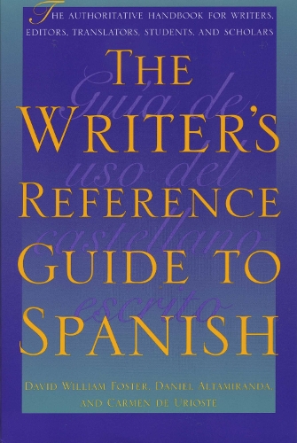 Бумажная книга «The Writer's Reference Guide to Spanish», авторов Кармен де Уриосте, Дэниел Альтамиранда, Дэвид Уильям Фостер - фото №1